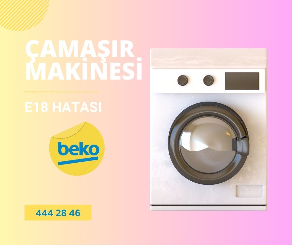 Beko Çamaşır Makinesi E18 Hatası