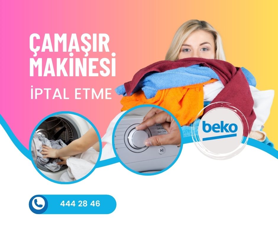 Beko Çamaşır Makinesi İptal Etme 