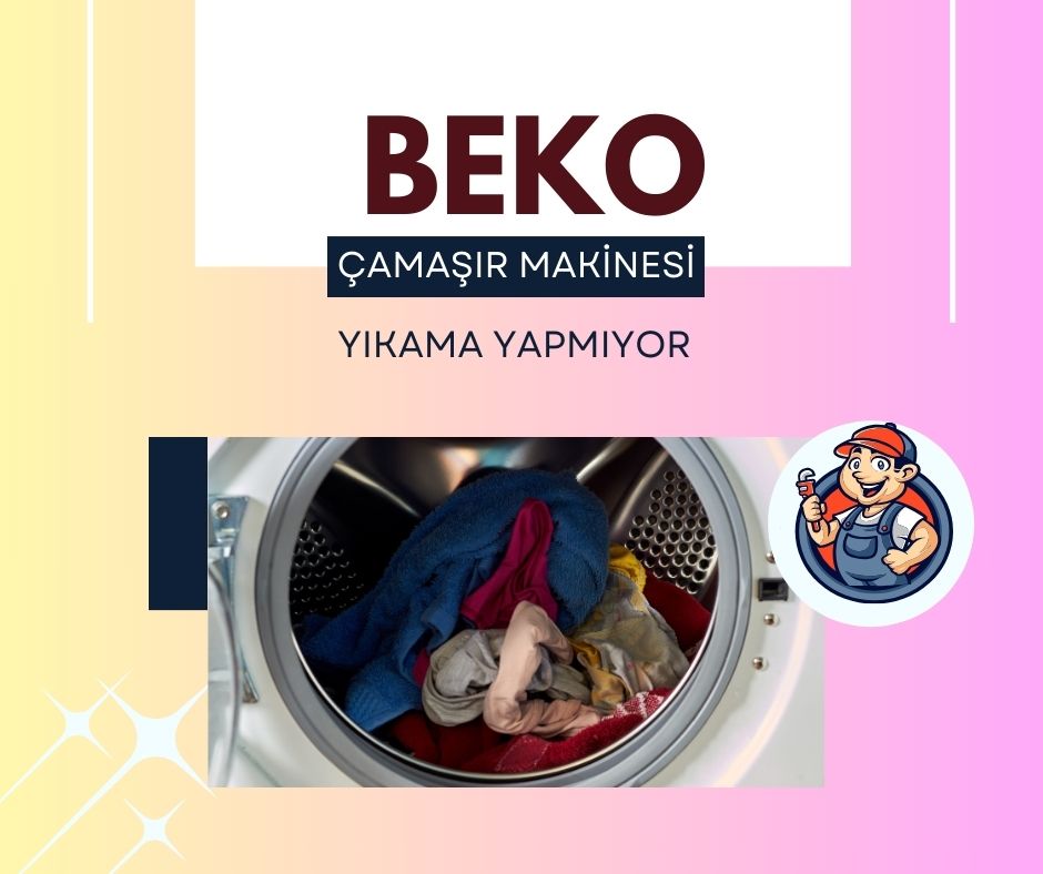 Beko Çamaşır Makinesi Yıkama Yapmıyor